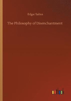 The Philosophy of Disenchantment 1