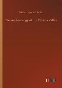 bokomslag The Archaeology of the Yakima Valley