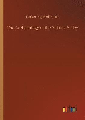 bokomslag Archaeology of the Yakima Valley