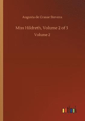 Augusta De Grasse Stevens, Augusta de Grasse Stevens - Miss Hildreth, Volume 2 of 3, Häftad