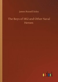 bokomslag The Boys of 1812 and Other Naval Heroes