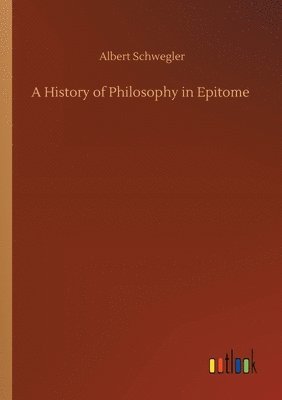 bokomslag A History of Philosophy in Epitome