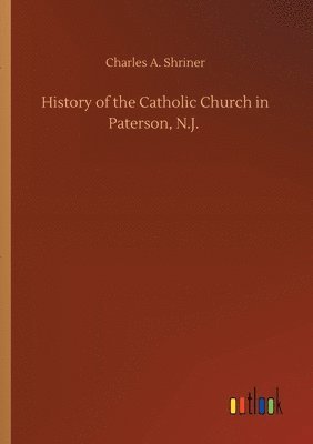 History of the Catholic Church in Paterson, N.J. 1