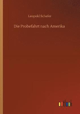 Leopold Schefer - Probefahrt nach Amerika, Häftad