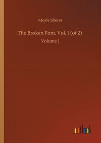 bokomslag The Broken Font, Vol. 1 (of 2)