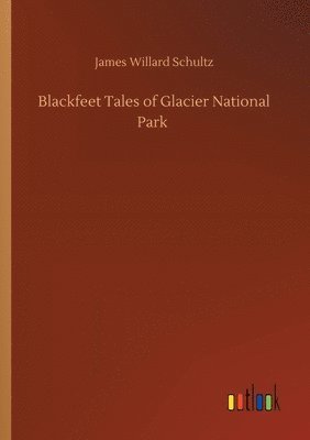 bokomslag Blackfeet Tales of Glacier National Park