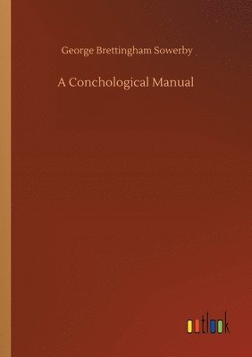 George Brettingham Sowerby - Conchological Manual, Häftad