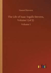 bokomslag Life of Isaac Ingalls Stevens, Volume I (of 2)