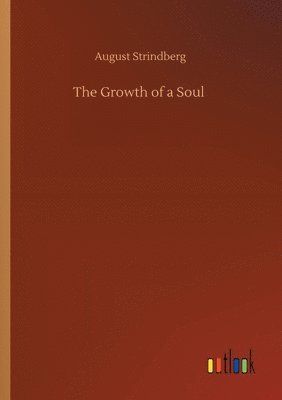 August Strindberg - Growth of a Soul, Häftad