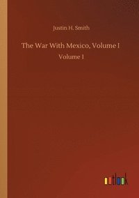 bokomslag War With Mexico, Volume I