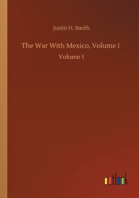 bokomslag War With Mexico, Volume I