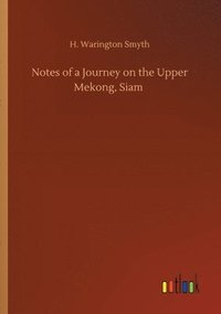 bokomslag Notes of a Journey on the Upper Mekong, Siam