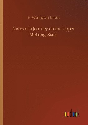 bokomslag Notes of a Journey on the Upper Mekong, Siam