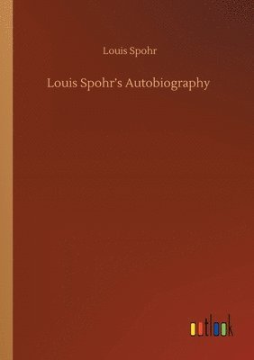 bokomslag Louis Spohr's Autobiography