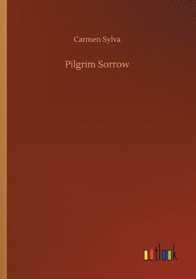 Carmen Sylva - Pilgrim Sorrow, Häftad