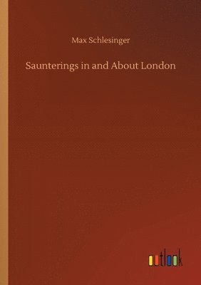 Saunterings in and About London 1