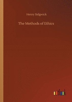 Henry Sidgwick - Methods of Ethics, Häftad
