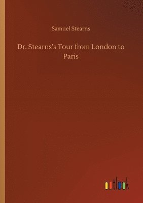 Dr. Stearns's Tour from London to Paris 1