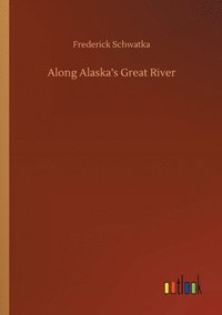 bokomslag Along Alaska's Great River