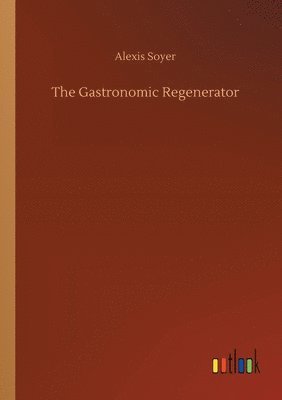 bokomslag The Gastronomic Regenerator