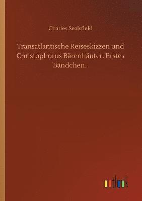 bokomslag Transatlantische Reiseskizzen und Christophorus Brenhuter. Erstes Bndchen.