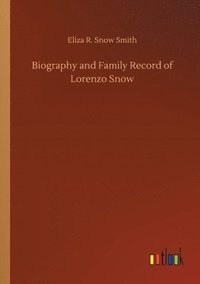 bokomslag Biography and Family Record of Lorenzo Snow