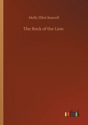 Molly Elliot Seawell - Rock of the Lion, Häftad