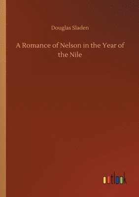 bokomslag Romance of Nelson in the Year of the Nile