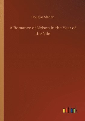 A Romance of Nelson in the Year of the Nile 1