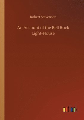 bokomslag Account of the Bell Rock Light-House
