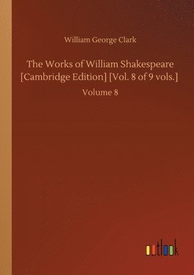bokomslag The Works of William Shakespeare [Cambridge Edition] [Vol. 8 of 9 vols.]