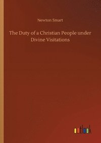 bokomslag Duty of a Christian People under Divine Visitations