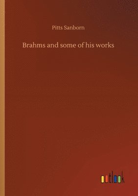 bokomslag Brahms and some of his works