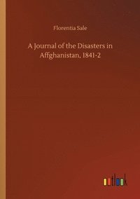 bokomslag A Journal of the Disasters in Affghanistan, 1841-2