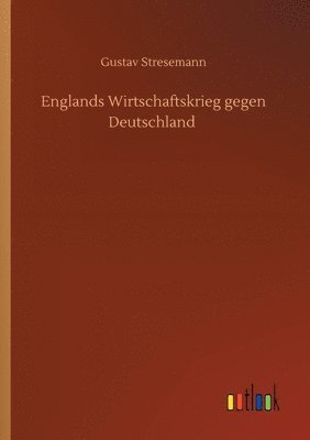 bokomslag Englands Wirtschaftskrieg gegen Deutschland