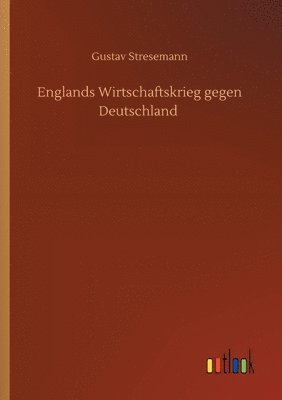 Englands Wirtschaftskrieg gegen Deutschland 1