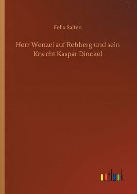 bokomslag Herr Wenzel auf Rehberg und sein Knecht Kaspar Dinckel