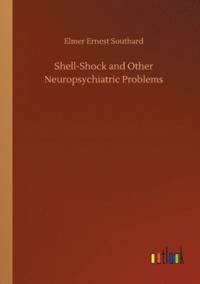 Elmer Ernest Southard - Shell-Shock and Other Neuropsychiatric Problems, Häftad