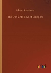 bokomslag The Gun Club Boys of Lakeport