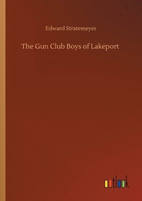 bokomslag The Gun Club Boys of Lakeport