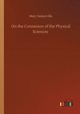 bokomslag On the Connexion of the Physical Sciences