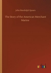 bokomslag The Story of the American Merchant Marine