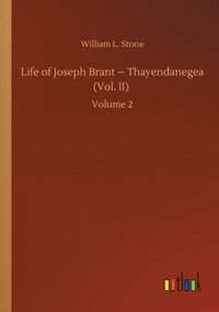 bokomslag Life of Joseph Brant - Thayendanegea (Vol. II)