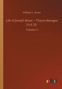 bokomslag Life of Joseph Brant - Thayendanegea (Vol. II)