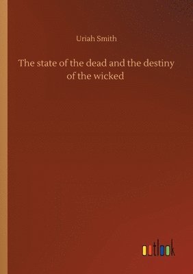 bokomslag The state of the dead and the destiny of the wicked