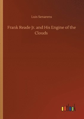 Frank Reade Jr. and His Engine of the Clouds