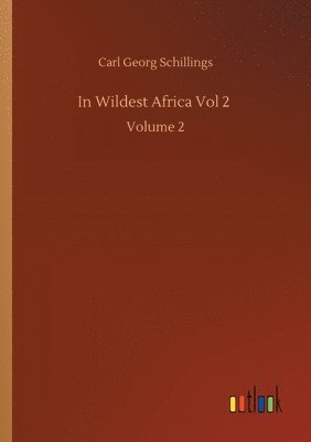 In Wildest Africa Vol 2