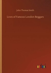 bokomslag Lives of Famous London Beggars