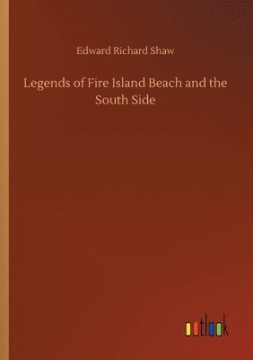 bokomslag Legends of Fire Island Beach and the South Side
