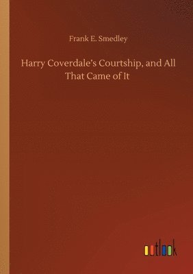 Harry Coverdale's Courtship, and All That Came of It 1